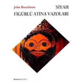 SIYAH FİGÜRLÜ ATINA VAZOLARI - JOHN BOARDMAN