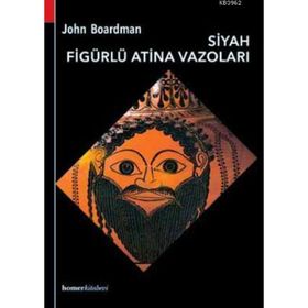 SIYAH FİGÜRLÜ ATINA VAZOLARI - JOHN BOARDMAN