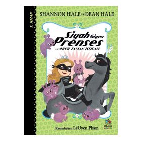 Siyah Giyen Prenses ve Obur Tavşan İstilası - Shannon Hale Dean Hale