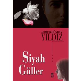 SIYAH GÜLLER - AHMED GÜNBAY YILDIZ