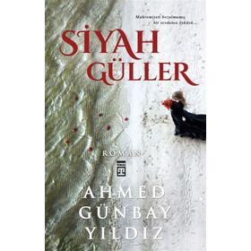 SIYAH GÜLLER - AHMED GÜNBAY YILDIZ