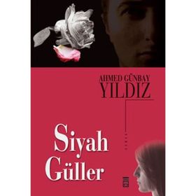 SIYAH GÜLLER - AHMED GÜNBAY YILDIZ