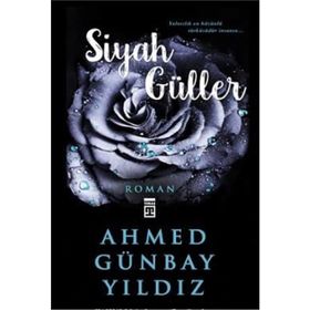 SIYAH GÜLLER - AHMED GÜNBAY YILDIZ