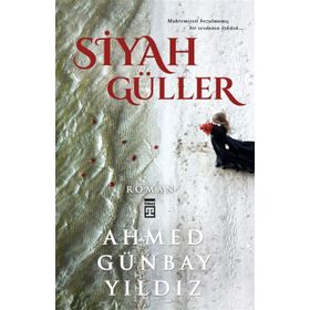 SIYAH GÜLLER - AHMED GÜNBAY YILDIZ