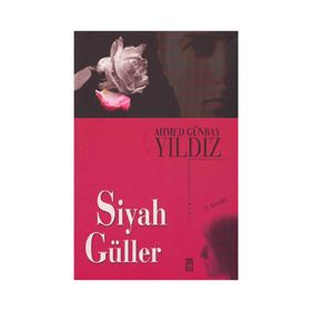 SIYAH GÜLLER - AHMED GÜNBAY YILDIZ
