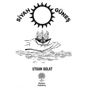 Siyah Güneş Utkan Polat - Platanus Publishing