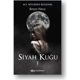 Siyah Kuğu 1 - Beyza Aksoy