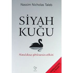 SIYAH KUĞU OLASILIKSIZ GÖRÜNENIN ETKISI - NASSIM NICHOLAS TALEB