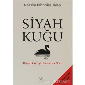 SIYAH KUĞU OLASILIKSIZ GÖRÜNENIN ETKISI - NASSIM NICHOLAS TALEB