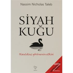 SIYAH KUĞU OLASILIKSIZ GÖRÜNENIN ETKISI - NASSIM NICHOLAS TALEB
