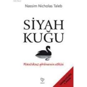 SIYAH KUĞU OLASILIKSIZ GÖRÜNENIN ETKISI - NASSIM NICHOLAS TALEB