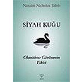 SIYAH KUĞU OLASILIKSIZ GÖRÜNENIN ETKISI - NASSIM NICHOLAS TALEB