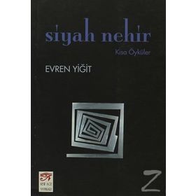 SIYAH NEHIR KISA ÖYKÜLER - EVREN YİĞİT