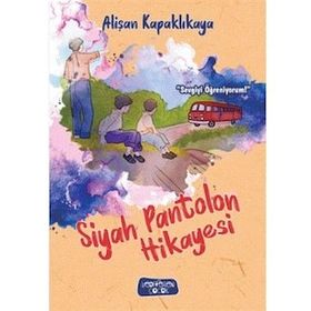 Siyah Pantolon Hikayesi - Alişan Kapaklıkaya