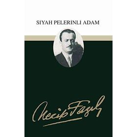 SIYAH PELERINLI ADAM (KOD: 55) - NECIP FAZIL KISAKÜREK