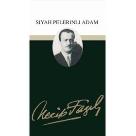 SIYAH PELERINLI ADAM (KOD: 55) - NECIP FAZIL KISAKÜREK