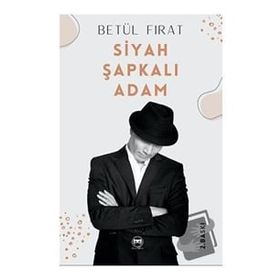 Siyah Şapkalı Adam - Betül Fırat