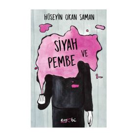 Siyah ve Pembe - Hüseyin Okan Saman