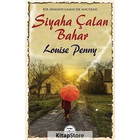 Siyaha Çalan Bahar - Louise Penny