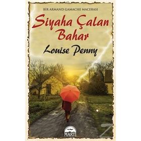 Siyaha Çalan Bahar - Louise Penny