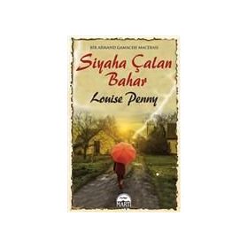 Siyaha Çalan Bahar - Louise Penny