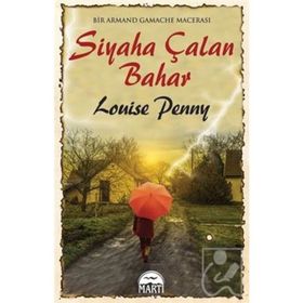 Siyaha Çalan Bahar - Louise Penny