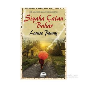 Siyaha Çalan Bahar - Louise Penny