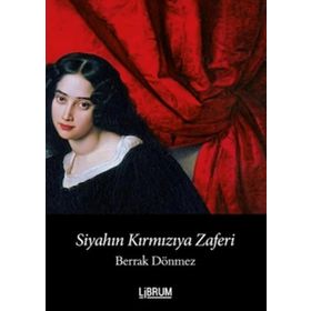 Siyahın Kırmızıya Zaferi - Berrak Dönmez