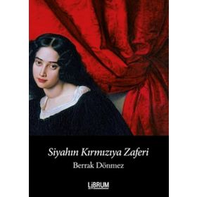Siyahın Kırmızıya Zaferi - Berrak Dönmez