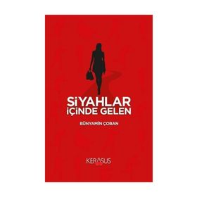Siyahlar İçinde Gelen - Bünyamin Çoban