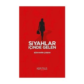 Siyahlar İçinde Gelen - Bünyamin Çoban