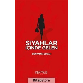 Siyahlar İçinde Gelen - Bünyamin Çoban