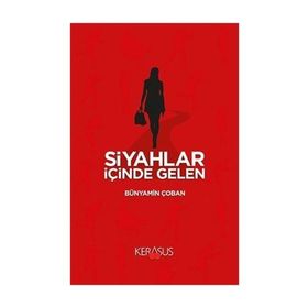 Siyahlar İçinde Gelen - Bünyamin Çoban