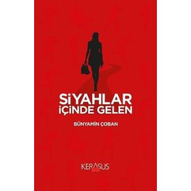 Siyahlar İçinde Gelen - Bünyamin Çoban
