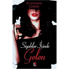 Siyahlar İçinde Gelen - Bünyamin Çoban