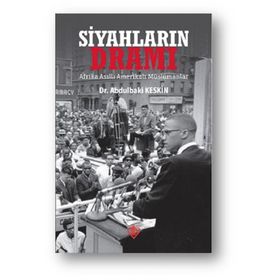 Siyahların Dramı Afrika Asıllı Amerikalı Müslümanlar - Abdulbaki Keskin