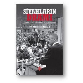 Siyahların Dramı Afrika Asıllı Amerikalı Müslümanlar - Abdulbaki Keskin