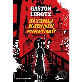 Siyahlı Kadının Parfümü-Gaston Leroux
