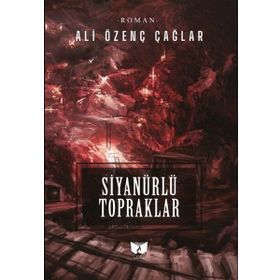 Siyanürlü Topraklar Ali Özenç Çağlar