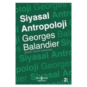 SIYASAL ANTROPOLOJI - GEORGES BALANDIER