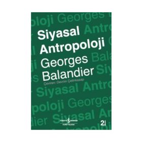SIYASAL ANTROPOLOJI - GEORGES BALANDIER