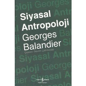 SIYASAL ANTROPOLOJI - GEORGES BALANDIER