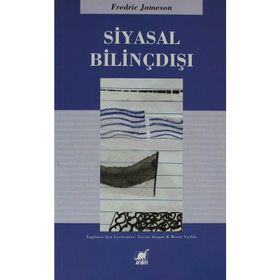 SIYASAL BİLİNÇDIŞI - FREDRIC JAMESON