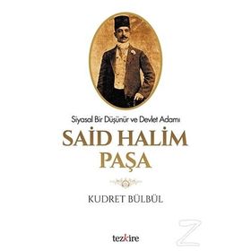 Siyasal Bir Düşünür ve Devlet Adamı Said Halim Paşa - Kudret Bülbül
