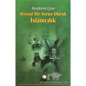 SIYASAL BIR SORUN OLARAK İSLÂMCILIK - MENDERES ÇINAR