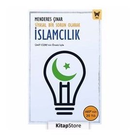 SIYASAL BIR SORUN OLARAK İSLÂMCILIK - MENDERES ÇINAR