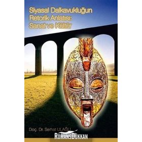Siyasal Dalkavukluğun Retorik Anlatısı: Sanat ve Kültür - Serhat Ulağlı
