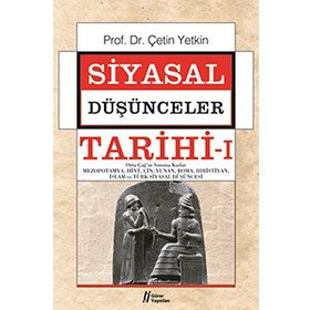 SIYASAL DÜŞÜNCELER TARIHI 1 ORTA ÇAĞ'IN SONUNA KADAR MEZOPOTAMYA,HINT,ÇIN,YUNAN,ROMA,HIRISTIYAN,İSLAM VE TÜRK SIYASAL DÜŞÜNCESI - ÇETIN YETKIN