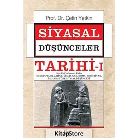 SIYASAL DÜŞÜNCELER TARIHI 1 ORTA ÇAĞ'IN SONUNA KADAR MEZOPOTAMYA,HINT,ÇIN,YUNAN,ROMA,HIRISTIYAN,İSLAM VE TÜRK SIYASAL DÜŞÜNCESI - ÇETIN YETKIN
