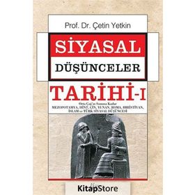 SIYASAL DÜŞÜNCELER TARIHI 1 ORTA ÇAĞ'IN SONUNA KADAR MEZOPOTAMYA,HINT,ÇIN,YUNAN,ROMA,HIRISTIYAN,İSLAM VE TÜRK SIYASAL DÜŞÜNCESI - ÇETIN YETKIN